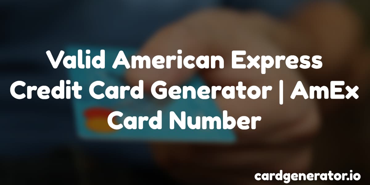 Valid American Express Credit Card Generator Amex Card Number